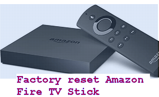 factory reset fire tv stick